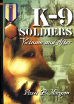 K-9 Soldiers-Vietnam and  After