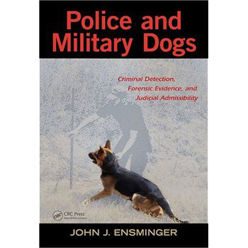 Police and Military Dogs: Criminal Detection, Forensic Evidence, and Judicial Admissibility